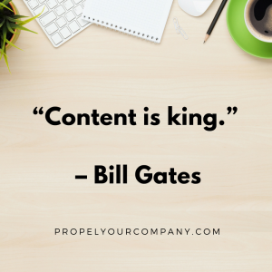 “Content is king.” –Bill Gates
