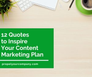 12 Quotes to Inspire Your Content Marketing Plan