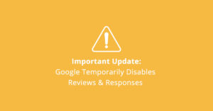 Google Temporarily Disables Reviews & Responses
