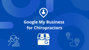 Google My Business for Chiropractors
